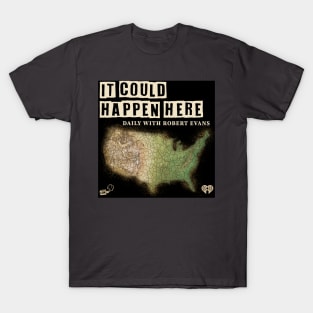 It Could Happen Here T-Shirt